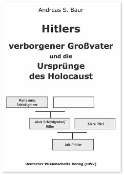 Hitlers verborgener Großvater und die Ursprünge des Holocaust - Baur, Andreas S.
