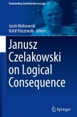 Janusz Czelakowski on Logical Consequence