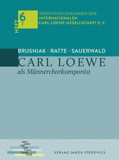 Carl Loewe als Männerchorkomponist - Ratte, Franz Josef;Brusniak, Friedhelm;Sauerwald, Burkhard