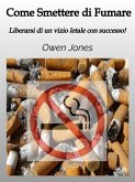 Come Smettere Di Fumare (eBook, ePUB)