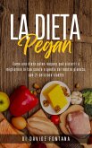 La Dieta Pegan. Come Una Dieta Paleo-Vegana Può Aiutarti a Migliorare la tua Salute e Quella del Nostro Pianeta, con 21 Deliziose Ricette (eBook, ePUB)
