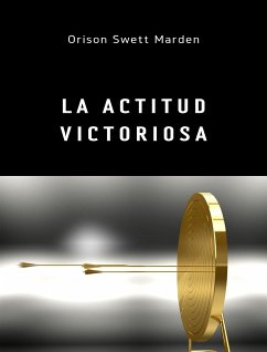 La actitud victoriosa (traducido) (eBook, ePUB) - Swett Marden, Orison