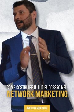 Come costruire il tuo successo nel network marketing (eBook, ePUB) - Pasquariello, Angelo