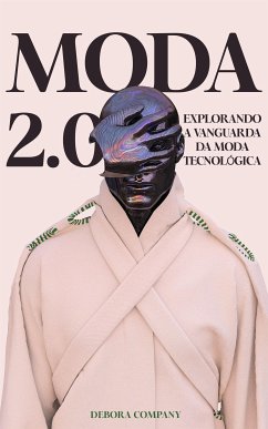 Moda 2.0: Explorando a Vanguarda da Moda Tecnológica (eBook, ePUB) - Debora, Company