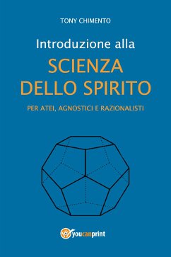 Introduzione alla scienza dello spirito per atei, agnostici e razionalisti (eBook, ePUB) - Chimento, Tony