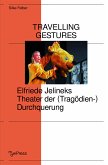 Travelling Gestures - Elfriede Jelineks Theater der (Tragödien-)Durchquerung (eBook, ePUB)