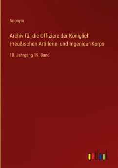 Archiv für die Offiziere der Königlich Preußischen Artillerie- und Ingenieur-Korps