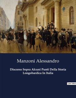 Discorso Sopra Alcuni Punti Della Storia Longobardica In Italia - Alessandro, Manzoni