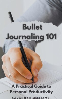 Bullet Journaling 101 A Practical Guide to Personal Productivity - Williams, Savannah