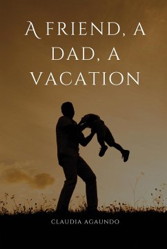 A friend, a dad, a vacation - Agaundo, Claudia