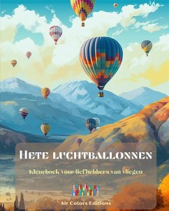 Hete luchtballonnen - Kleurboek voor liefhebbers van vliegen - Editions, Air Colors