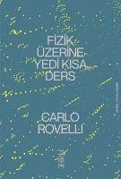 Fizik Üzerine Yedi Kisa Ders - Rovelli, Carlo