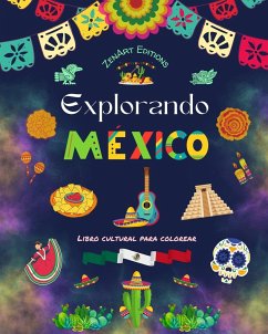 Explorando México - Libro cultural para colorear - Diseños creativos de símbolos mexicanos - Editions, Zenart