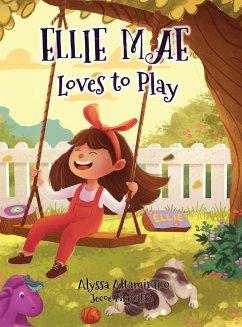 Ellie Mae Loves to Play - Altamirano, Alyssa Mae