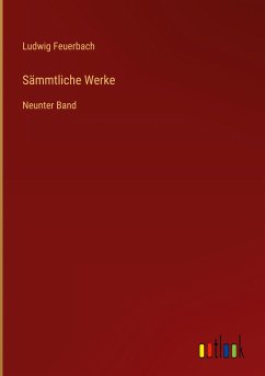 Sämmtliche Werke - Feuerbach, Ludwig