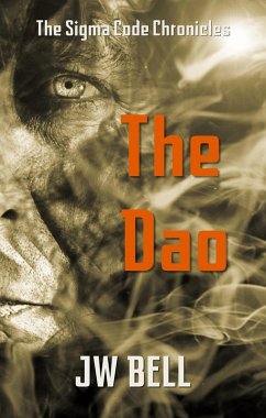 The Dao (The Sigma Code Chronicles, #2) (eBook, ePUB) - Bell, J W