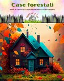 Case forestali Libro da colorare per gli amanti della natura e dell'architettura Disegni creativi per il relax