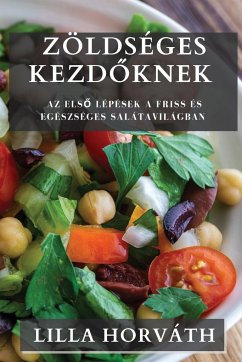 Cover Zöldséges Kezdőknek: Az első lépések a friss és egészséges salátavilágban