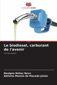 Le biodiesel, carburant de l'avenir - Núñez Novo, Benigno;de Macedo Júnior, Adriano Menino