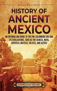History of Ancient Mexico - Wellman, Billy