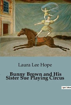 Bunny Brown and His Sister Sue Playing Circus - Lee Hope, Laura
