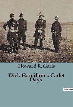 Dick Hamilton's Cadet Days - R. Garis, Howard