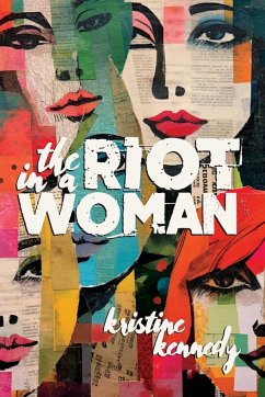 The Riot in a Woman - Kennedy, Kristine