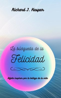 La búsqueda de la Felicidad - Kaspar, Richard J.