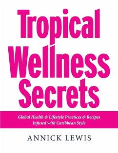 Tropical Wellness Secrets - Lewis, Annick