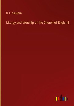 Liturgy and Worship of the Church of England - Vaughan, C. L.