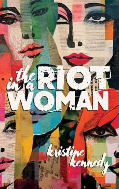 The Riot in a Woman - Kennedy, Kristine