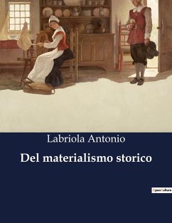 Del materialismo storico - Antonio, Labriola