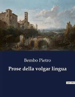 Prose della volgar lingua - Pietro, Bembo