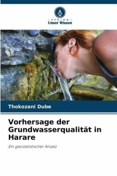 Vorhersage der Grundwasserqualität in Harare - Dube, Thokozani