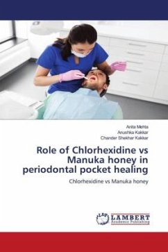 Role of Chlorhexidine vs Manuka honey in periodontal pocket healing - Mehta, Anita;Kakkar, Anushka;Kakkar, Chander Shekhar