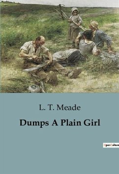 Dumps A Plain Girl - Meade, L. T.