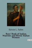 Boys' Book of Indian Warriors and Heroic Indian Women