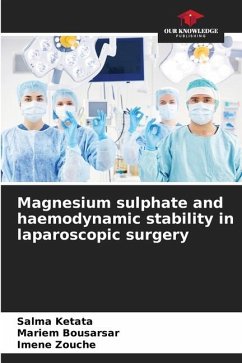 Magnesium sulphate and haemodynamic stability in laparoscopic surgery - Ketata, Salma;Bousarsar, Mariem;Zouche, Imene