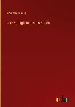 Denkwürdigkeiten eines Arztes - Dumas, Alexandre