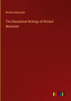 The Educational Writings of Richard Mulcaster - Mulcaster, Richard