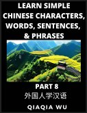 Learn Simple Chinese Characters, Words, Sentences, and Phrases (Part 8) Learn Simple Chinese Characters, Words, Sentences, and Phrases (Part 8)