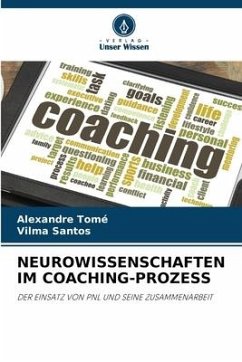 NEUROWISSENSCHAFTEN IM COACHING-PROZESS - Tomé, Alexandre;Santos, Vilma