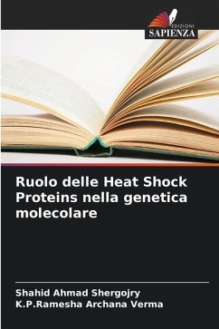 Ruolo delle Heat Shock Proteins nella genetica molecolare - Shergojry, Shahid Ahmad;Archana Verma, K.P.Ramesha