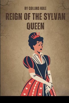 Reign of the Sylvan Queen - Collins, Kole