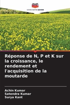 Réponse de N, P et K sur la croissance, le rendement et l'acquisition de la moutarde - Kumar, Achin;Kumar, Satendra;Kant, Surya