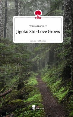 Jigoku Shi-Love Grows. Life is a Story - story.one - Glöckner, Teresa