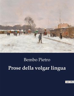 Prose della volgar lingua - Pietro, Bembo