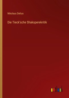 Die Tieck'sche Shaksperekritik - Delius, Nikolaus