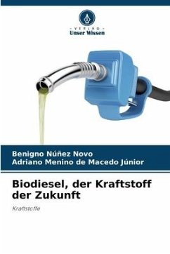 Biodiesel, der Kraftstoff der Zukunft - Núñez Novo, Benigno;de Macedo Júnior, Adriano Menino