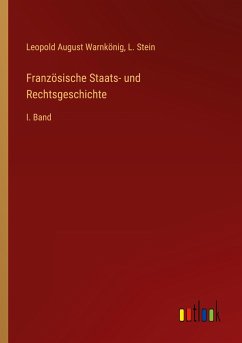 Französische Staats- und Rechtsgeschichte - Warnkönig, Leopold August; Stein, L.